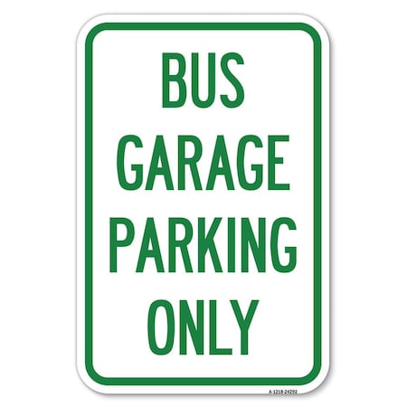 Signmission Bus Garage Parking Only Heavy-Gauge Aluminum Sign, 12" x 18", A-1218-24292 A-1218-24292